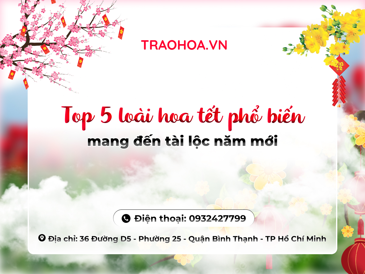Top 5 loài hoa tết phổ biến mang đến tài lộc năm mới