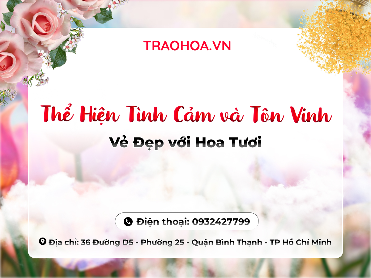 Thể Hiện Tình Cảm và Tôn Vinh Vẻ Đẹp với Hoa Tươi