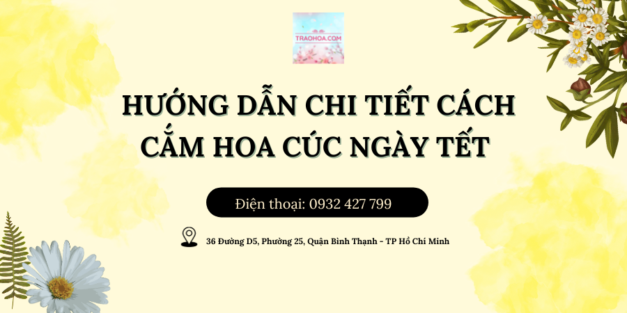 Hướng dẫn chi tiết cách cắm hoa cúc ngày Tết 
